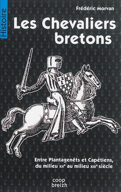 Les chevaliers bretons : entre Plantagenêts et Capétiens, du milieu XIIe au milieu XIIIe siècle