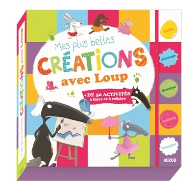 Mes plus belles créations avec Loup + 50 activités à faire et à refaire