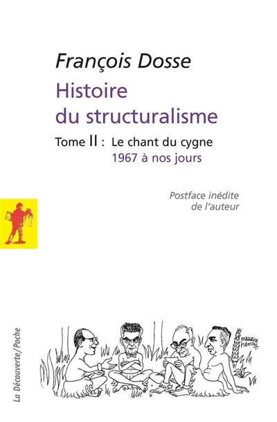Histoire du structuralisme. Vol. 2. Le chant du cygne : 1967 à nos jours