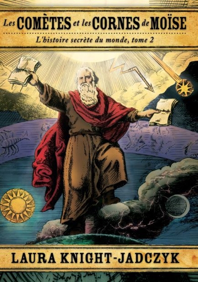 L'histoire secrète du monde. Vol. 2. Les comètes et les cornes de Moïse