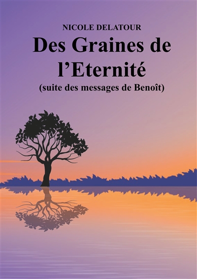 Des Graines de l'Eternité : (suite des messages de Benoît)