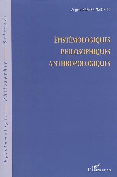 Epistémologiques, philosophiques, anthropologiques
