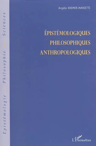 Epistémologiques, philosophiques, anthropologiques