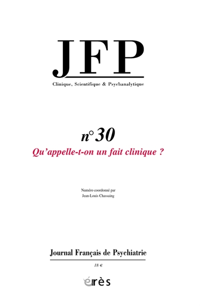 JFP Journal français de psychiatrie, n° 30. Qu'appelle-t-on un fait clinique ?