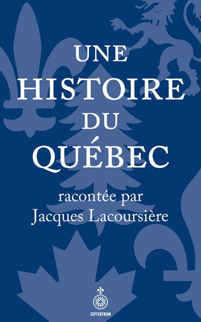 Une histoire du Québec racontée par Jacques Lacoursière : Nouvelle édition