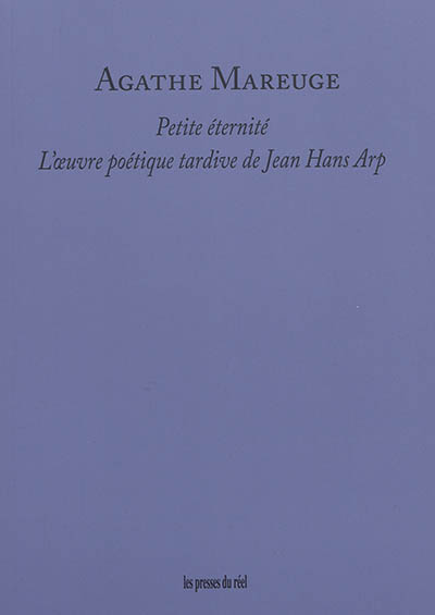 Petite éternité : l'oeuvre poétique tardive de Jean Hans Arp
