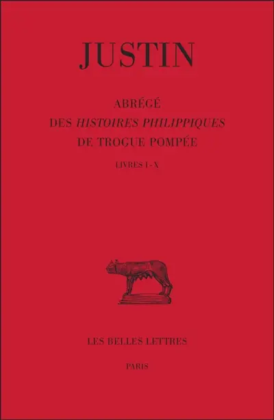 Abrégé des Histoires philippiques de Trogue Pompée. Vol. 1. Livres I-X