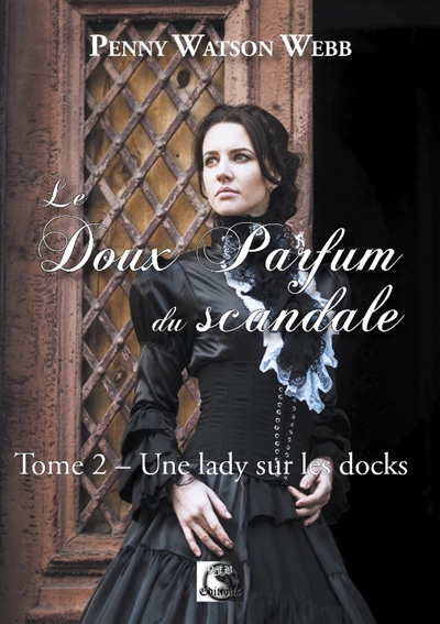 Le doux parfum du scandale. Vol. 2. Une lady sur les docks