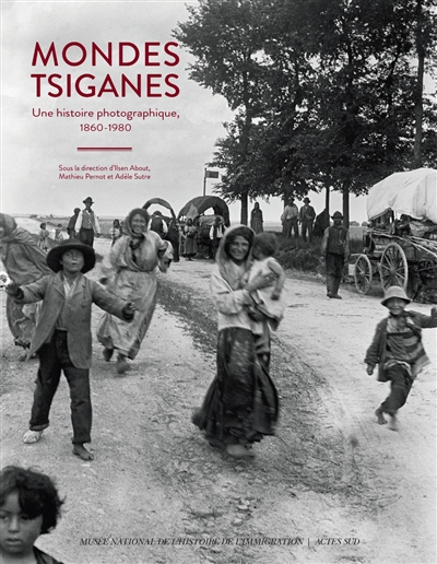 Mondes tsiganes : une histoire photographique, 1860-1980
