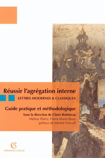 Réussir l'agrégation interne : lettres modernes et classiques : guide pratique et méthodologique