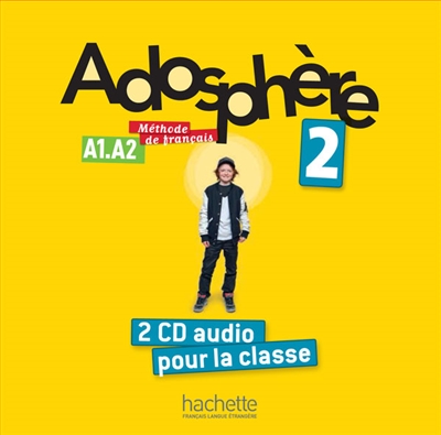 Adosphère 2, A1-A2, méthode de français : 2 CD audio pour la classe