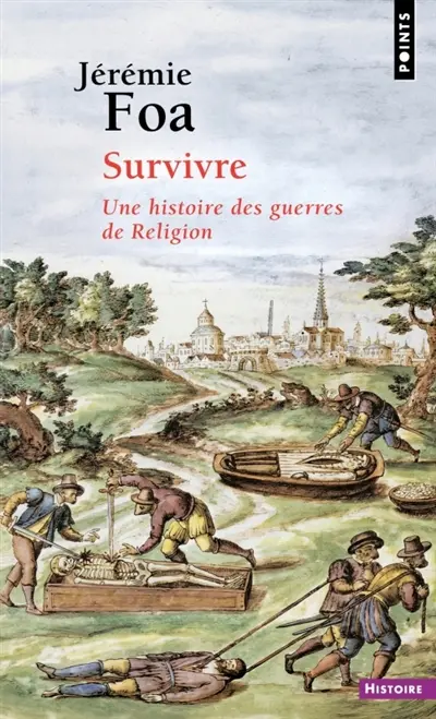 Survivre : une histoire des guerres de Religion