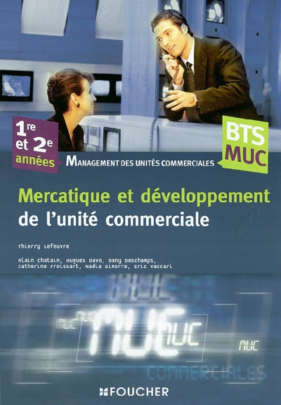 Mercatique et développement de l'unité commerciale, BTS MUC, 1re et 2e années : management des unités commerciales