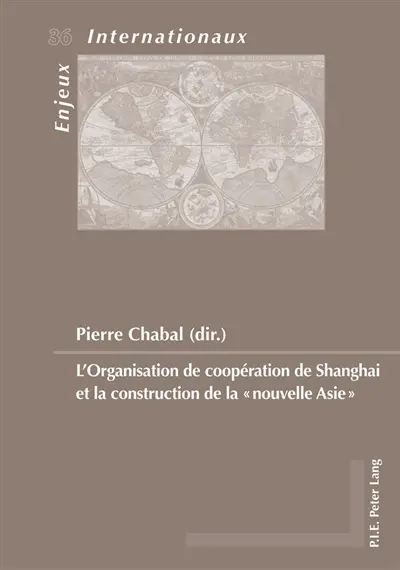 L'Organisation de coopération de Shanghai et la construction de la «nouvelle Asie»