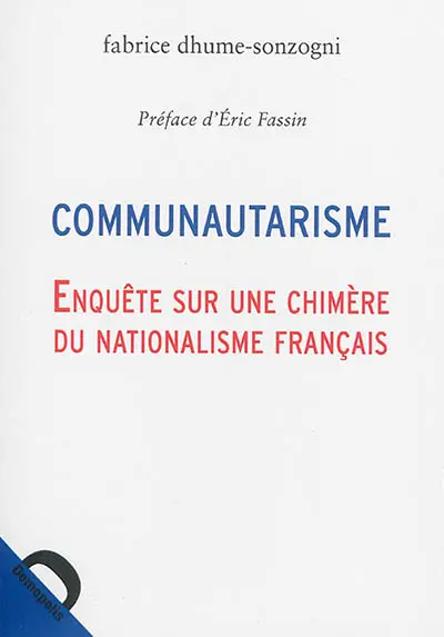 Communautarisme : enquête sur une chimère du nationalisme français