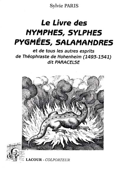 Le livre des nymphes, sylves, pygmées, salamandres et de tous les autres esprits de Théophraste de Hohenheim (1493-1541) dit Paracelse