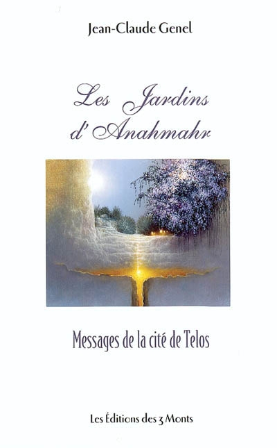 Les jardins d'Anahmahr : messages de la cité de Telos