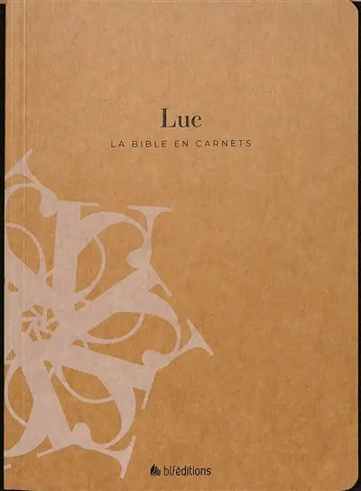 La Bible en carnets. Vol. 3. Luc
