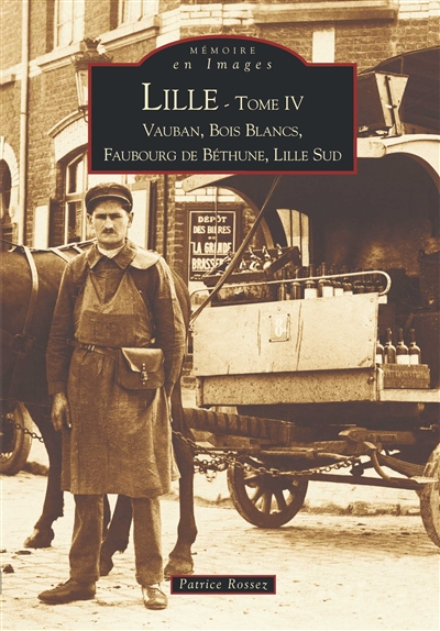 Lille. Vol. 4. Vauban, Bois Blancs, faubourg de Béthune, Lille Sud