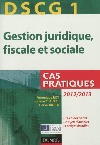 Gestion juridique, fiscale et sociale, DSCG 1 : cas pratiques, 2012-2013