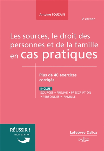 Les sources, le droit des personnes et de la famille en cas pratiques : plus de 40 exercices corrigés sur les notions clés du programme