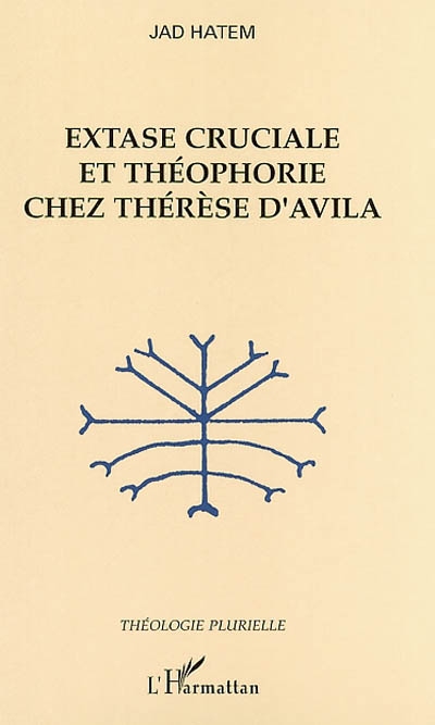 Extase cruciale et théophorie chez Thérèse d'Avila