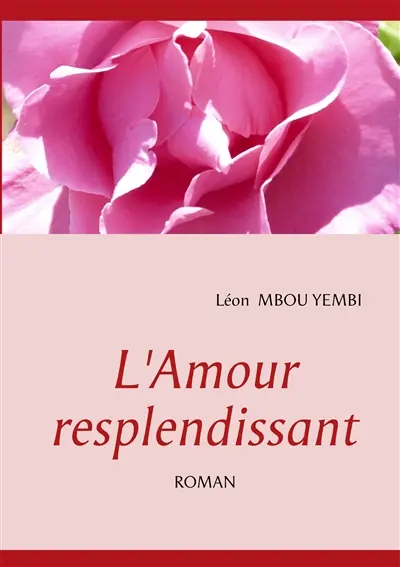 L'Amour Resplendissant : ROMAN