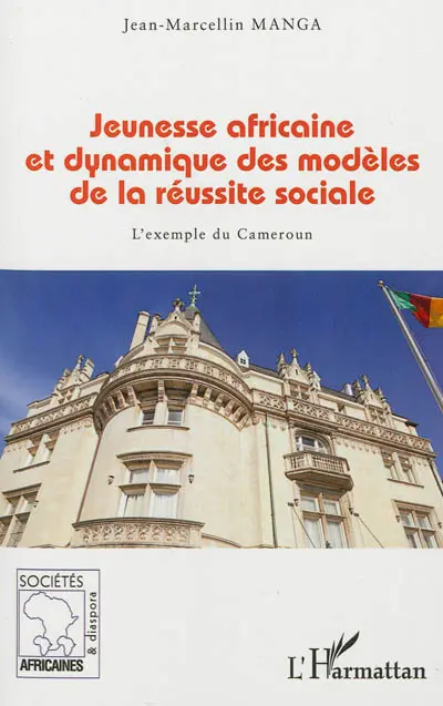Jeunesse africaine et dynamique des modèles de la réussite sociale : l'exemple du Cameroun