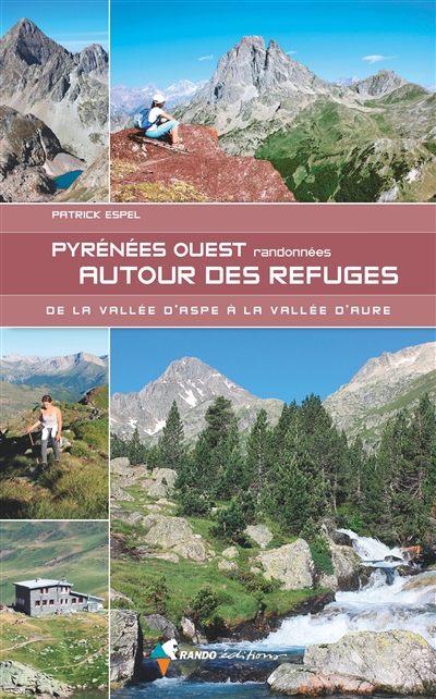 Pyrénées Ouest : randonnées autour des refuges : de la vallée d'Aspe à la vallée d'Aure