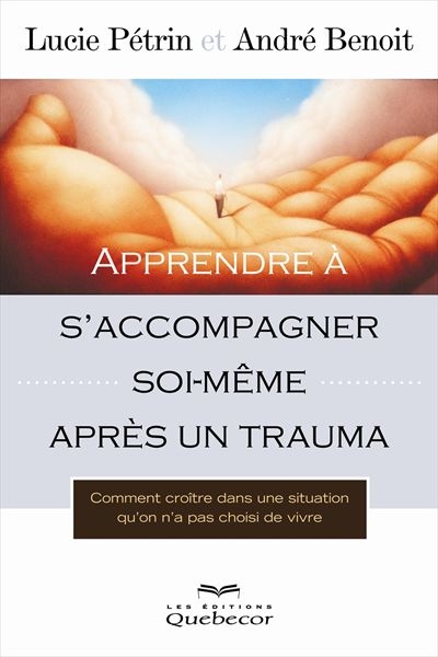 Apprendre à s'accompagner soi-même après un trauma : comment croître dans une situation qu'on n'a pas choisi de vivre