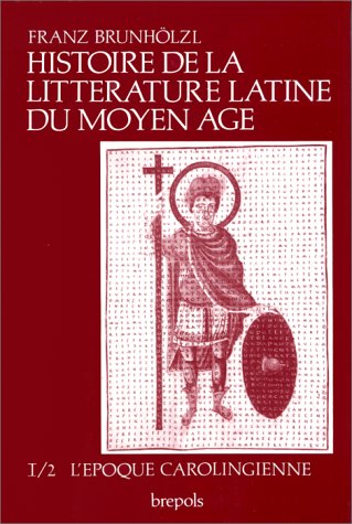 Histoire de la littérature latine du Moyen Age. Vol. 1-2. De Cassiodore à la fin de la renaissance carolingienne : l'époque carolingienne