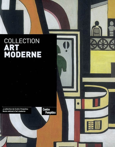 Collection art moderne : la collection du Centre Pompidou, Musée national d'art moderne