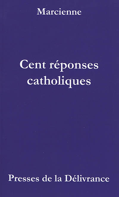 Cent réponses catholiques