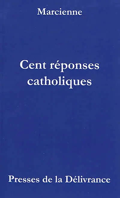 Cent réponses catholiques