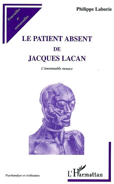 Le patient absent de Jacques Lacan (L'innommable menace) : essai