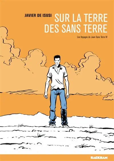 Les voyages de Juan Sans-Terre. Vol. 4. Sur la terre des sans-terre