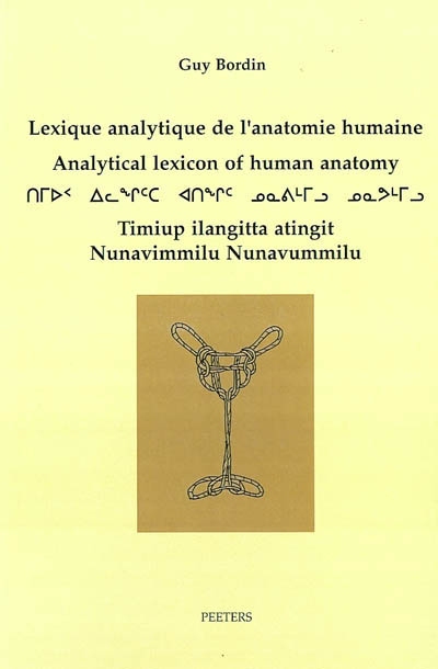 Lexique analytique de l'anatomie humaine. Analytical lexicon of human anatomy. Timiup ilangitta atingit Nunavimmilu Nunavummilu : inuktitut-français-English