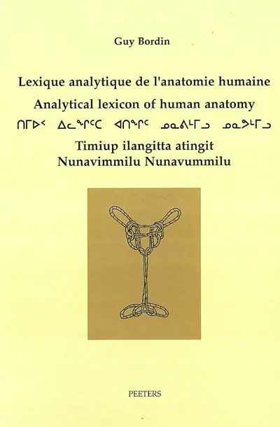 Lexique analytique de l'anatomie humaine. Analytical lexicon of human anatomy. Timiup ilangitta atingit Nunavimmilu Nunavummilu : inuktitut-français-English