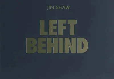 Left behind : Jim Shaw