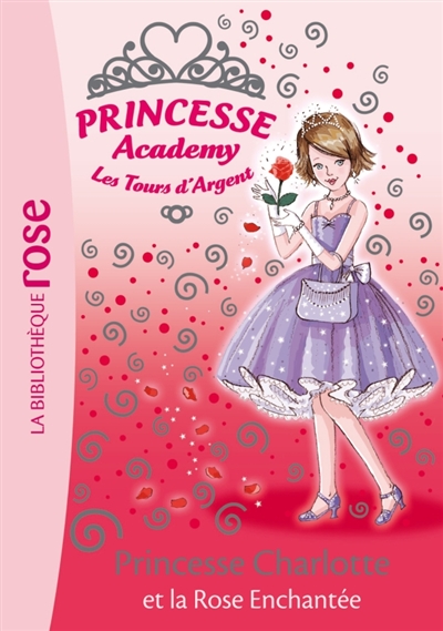 Princesse academy. Vol. 7. Princesse Charlotte et la rose enchantée