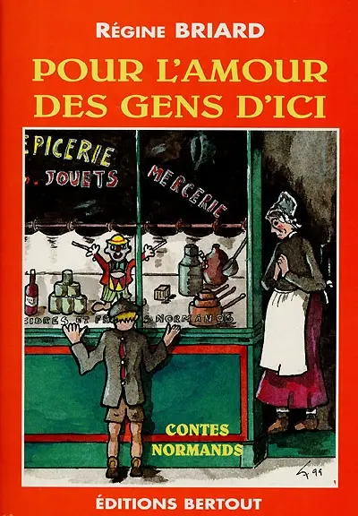 Pour l'amour des gens d'ici : contes normands
