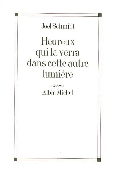 Heureux qui la verra dans cette autre lumière