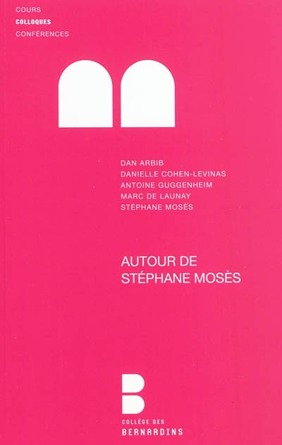 Autour de Stéphane Mosès : enjeux de culture : journée d'hommage à Stéphane Mosès organisée au Collège des Bernardins, 19 mars 2010