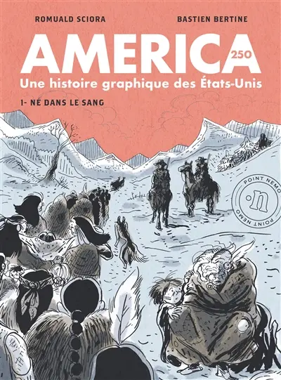 America 250 : une histoire graphique des Etats-Unis. Vol. 1. Né dans le sang