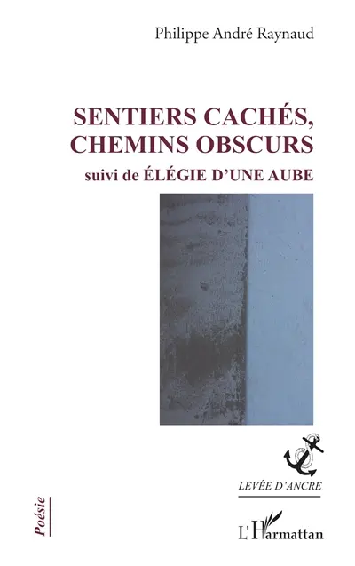 Sentiers cachés, chemins obscurs. Elégie d'une aube