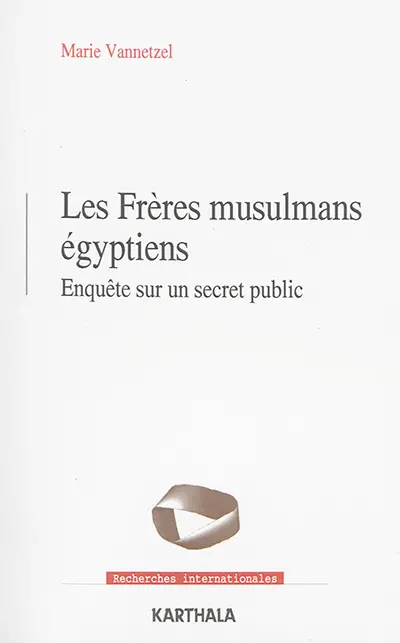Les Frères musulmans égyptiens : enquête sur un secret public