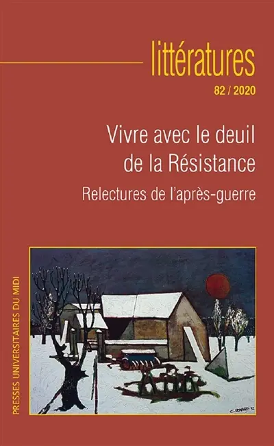 Littératures, n° 82. Vivre avec le deuil de la Résistance : relectures de l'après-guerre