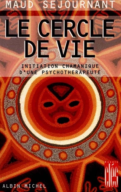 Le cercle de vie : initiation chamanique d'une psychothérapeute