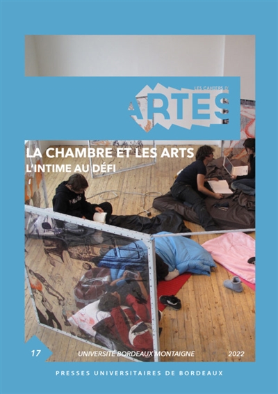 Cahiers d'ARTES (Les), n° 17. La chambre et les arts : l'intime au défi