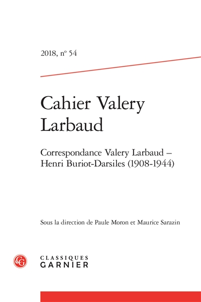 Cahiers Valery Larbaud, n° 54. Correspondance Valery Larbaud-Henri Buriot-Darsiles (1908-1944)